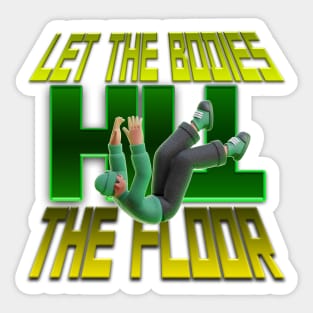 LET THE BODIES HIT THE FLOOR Sticker